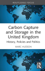 Carbon Capture and Storage in the United Kingdom: History, Policies and Politics Cover Image