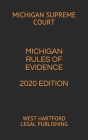 Michigan Rules of Evidence 2020 Edition: West Hartford Legal Publishing By Michigan Supreme Court Cover Image
