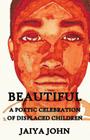 Beautiful: A Poetic Celebration of Displaced Children Cover Image