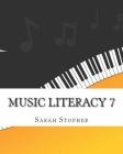 Music Literacy 7 By Sarah Stopher Cover Image