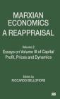 Marxian Economics: A Reappraisal: Volume 2 Essays on Volume III of Capital Profit, Prices and Dynamics By Riccardo Bellofiore (Editor) Cover Image