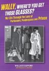 Wally, Where'd You Get Those Glasses?: My Life Through the Lens from Parliament, Pendergrass and Prince Cover Image