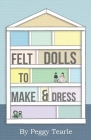 Felt Dolls - To Make And Dress Cover Image