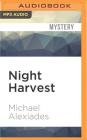 Night Harvest By Michael Alexiades, Dennis Holland (Read by) Cover Image