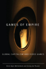 Games of Empire: Global Capitalism and Video Games (Electronic Mediations #29) By Nick Dyer-Witheford, Greig de Peuter Cover Image