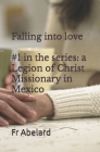 Diary of a Priest in Love: 1. Falling into Love: a Legion of Christ Missionary in Mexico By J. Paul Lennon (Editor), Abelard Cover Image