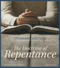 The Doctrine of Repentance By Thomas Watson, Derek Perkins (Read by) Cover Image
