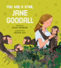 You Are a Star, Jane Goodall By Dean Robbins, Hatem Aly (Illustrator) Cover Image