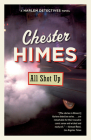 All Shot Up: A novel (Harlem Detectives) By Chester Himes Cover Image