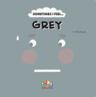 Sometimes I Feel Grey By C Canizales Cover Image