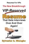 Resumes For VIPs: The New Breakthrough VIP-Reserved Resume That Gets Interviews Over and Over Again By Sylvester a. Nkongho Cover Image