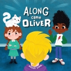 Along Came Oliver: A Story About Friendship & Jealousy By Kelle Lima Cover Image
