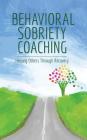 Behavioral Sobriety Coaching: Helping Others Through Recovery By Hellen Davis Cover Image