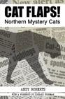 Cat Flaps! Northern Mystery Cats By Andy Roberts, Richard Freeman (Foreword by) Cover Image