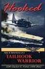 Hooked: Tails & Adventures of a Tailhook Warrior By Cdr Clayton E. Fisher Usn (Ret) Cover Image