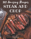 365 Amazing Steak and Chop Recipes: More Than a Steak and Chop Cookbook By Paula Stone Cover Image