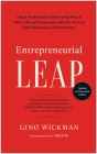 Entrepreneurial Leap, Updated and Expanded Edition: A Real-World Guide to Discovering What It Takes to Be an Entrepreneur and How You Can Build the Business of Your Dreams By Gino Wickman Cover Image
