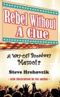 Rebel Without A Clue - A Way-Off Broadway Memoir Cover Image
