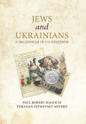 Jews and Ukrainians: A Millennium of Co-Existence By Paul Robert Magocsi, Yohanan Petrovsky-Shtern Cover Image