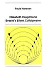 Elisabeth Hauptmann: Brecht's Silent Collaborator (New York University Ottendorfer #46) By Volkmar Sander (Editor), Paula Hanssen Cover Image