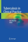 Tuberculosis in Clinical Practice By Onn Min Kon (Editor) Cover Image