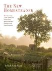 The New Homesteader: How to Create a Self-Sufficient Home Farm, Grow Your Own Produce and Raise Livestock By Bella Ivins Cover Image