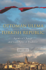 Ottoman Ulema, Turkish Republic: Agents of Change and Guardians of Tradition By Amit Bein Cover Image