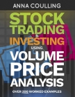 Stock Trading & Investing Using Volume Price Analysis: Over 200 worked examples Cover Image
