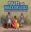Rulers and Warrioresses: Protectors of Dahomey By Letitia Degraft Okyere Cover Image