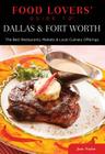Food Lovers' Guide to Dallas & Fort Worth: The Best Restaurants, Markets & Local Culinary Offerings By June Naylor Cover Image