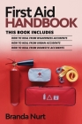 First Aid Handbook: This book includes: How to Heal from Wilderness Accidents + How to Heal from Urban Accidents + How to Heal from Domest Cover Image