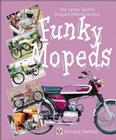 Funky Mopeds: The 1970s Sports Moped Phenomenom By Richard Skelton Cover Image