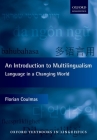 An Introduction to Multilingualism: Language in a Changing World (Oxford Textbooks in Linguistics) By Florian Coulmas Cover Image