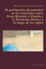 El patrimonio documental en las relaciones entre Gran Bretaña e Irlanda y la Península Ibérica a lo largo de los siglos (Hispanic Studies: Culture and Ideas #86) By Claudio Canaparo (Other), Mónica Amenedo-Costa (Editor) Cover Image