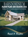 Barndominium Floor Plans and Designs 2024: From Blueprint to Bliss: Your Comprehensive 2024 Handbook for Floor Plans and Designs By Bryant A. Boughton Cover Image