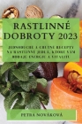 Rastlinné dobroty 2023: Jednoduché a chutné recepty na rastlinné jedlá, ktoré vám dodajú energiu a vitalitu By Petra Nováková Cover Image