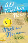 All Together Now: A Novel By Matthew Norman Cover Image