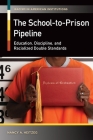 The School-to-Prison Pipeline: Education, Discipline, and Racialized Double Standards (Racism in American Institutions) By Nancy A. Heitzeg Cover Image