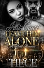 Just Can't Leave Him Alone: A Hood Romance By Tiece Cover Image