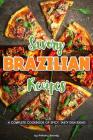 Savory Brazilian Recipes: A Complete Cookbook of Spicy, Tasty Dish Ideas! Cover Image