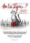 Am I a Tiger?: A Mindful Journey of Love, Friendship, and Self-Discovery By Belinda S. L. Khong, Kelsey C. Roy (Illustrator) Cover Image