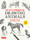 Pro Tips & Techniques for Drawing Animals: Make Lifelike Drawings of 63 Different Animals! (Over 650 Illustrations) By Michiyo Miyanaga Cover Image