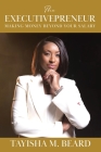 The Executivepreneur: Making Money Beyond Your Salary By Tayisha Beard Cover Image