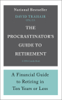 The Procrastinator's Guide to Retirement: A Financial Guide to Retiring in Ten Years or Less By David Trahair Cover Image