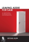 Leaving Addie for Sam: An Agile Model for Developing the Best Learning Experiences By Michael Allen, Richard Sites Cover Image