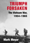 Triumph Forsaken: The Vietnam War, 1954-1965 Cover Image