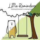 Little Reminders: Guided grief journal & colouring book Cover Image