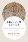 Kingdom Ethics, 2nd Ed.: Following Jesus in Contemporary Context By David P. Gushee, Glen H. Stassen Cover Image