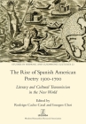 The Rise of Spanish American Poetry 1500-1700: Literary and Cultural Transmission in the New World (Studies in Hispanic and Lusophone Cultures #22) By Imogen Choi (Editor), Rodrigo Cacho Casal (Editor) Cover Image