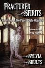 Fractured Spirits: Hauntings at the Peoria State Hospital By Sylvia Shults Cover Image